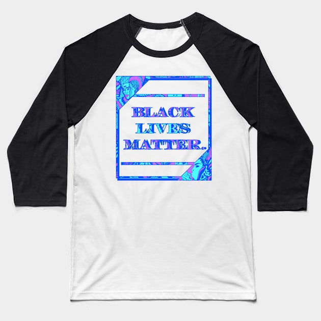 Blue Black Lives Matter Period Baseball T-Shirt by kenallouis